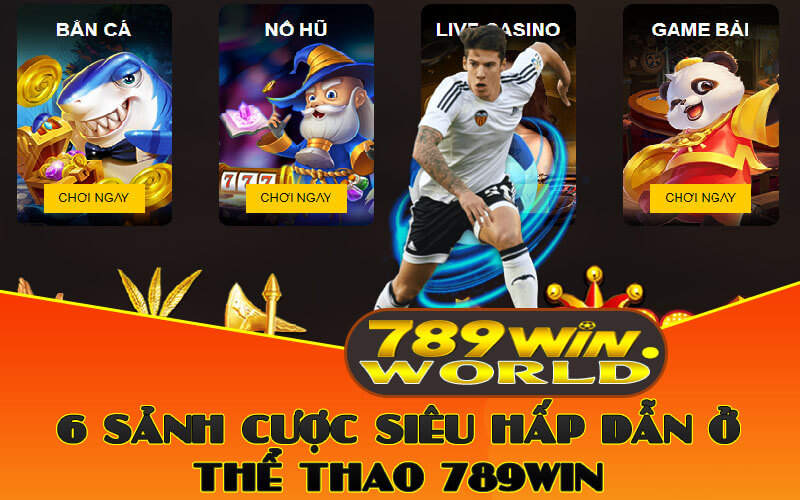 Tham Gia Cá Cược Thể Thao Hấp Dẫn Cược Mọi Loại Kèo 789win 2 6 Sảnh cược siêu hấp dẫn ở thể thao 789win