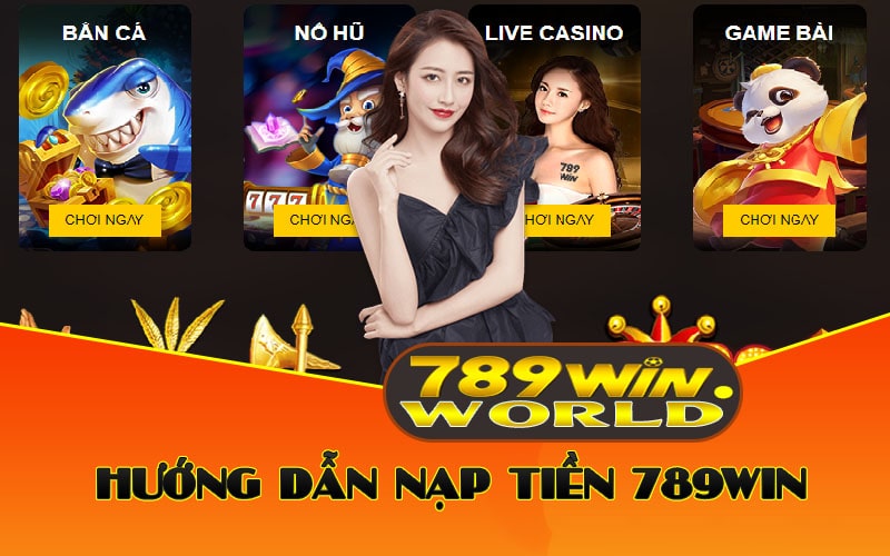 Rút Tiền 789win – Hướng Dẫn Giao Dịch Uy Tín Tại Nhà Cái 1 Hướng dẫn nạp tiền 789win