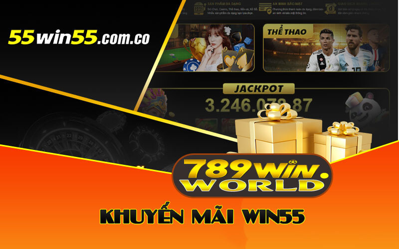 Đánh giá Win55 Tặng 55K - Thông Tin Chi Tiết Và Từ Người Dùng 4 Khuyến Mãi Win55