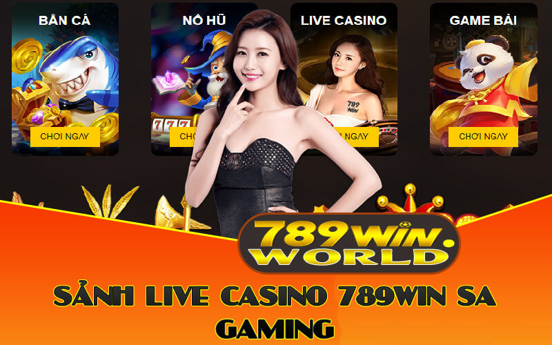 Tham Gia Live Casino Trực Tuyến Cùng Các Cô Gái Xinh 789win 3 Sảnh live casino 789win SA Gaming