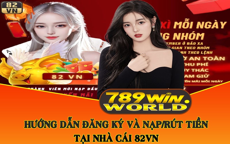 Đánh Giá Nhà Cái 82VN - Chất Lượng Cá Cược Uy Tín Mới Nhất 4 Hướng dẫn đăng ký và nạp-rút tiền tại nhà cái 82VN