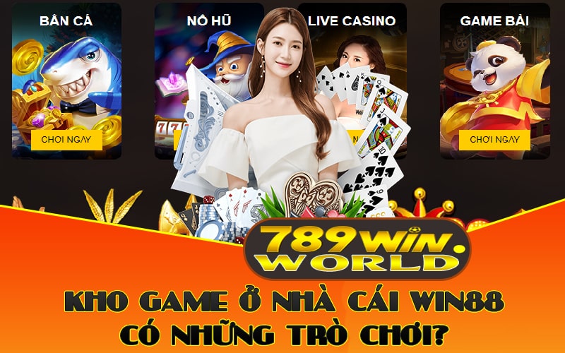 Nhà Cái Win88 - Chất Lượng Dịch Vụ Cá Cược Trực Tuyến 3 Kho game ở nhà cái Win88 có những trò chơi?